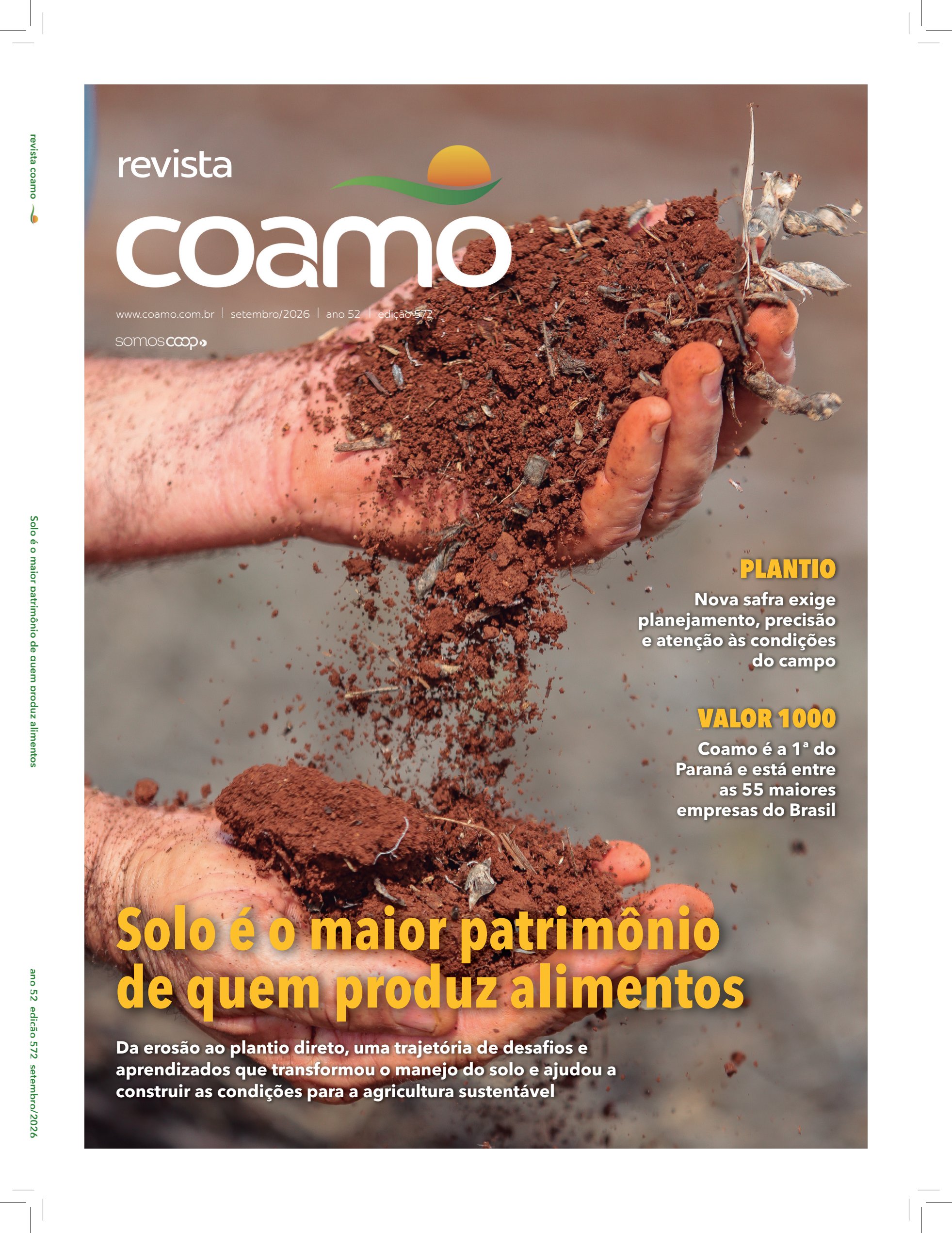 Capa da Revista Coamo, edi&ccedil;&atilde;o 572, setembro de 2026 - Solo &eacute; o maior patrim&ocirc;nio de quem produz alimentos: Da eros&atilde;o ao plantio direto, uma trajet&oacute;ria de desafios e aprendizados que transformou o manejo do solo e ajudou a construir as condi&ccedil;&otilde;es para a agricultura sustent&aacute;vel. Plantio: Nova safra exige planejamento, precis&atilde;o e aten&ccedil;&atilde;o &agrave;s condi&ccedil;&otilde;es do campo. Valor 1000: Coamo &eacute; a 1&ordf; do Paran&aacute; e est&aacute; entre as 55 maiores empresas do Brasil
